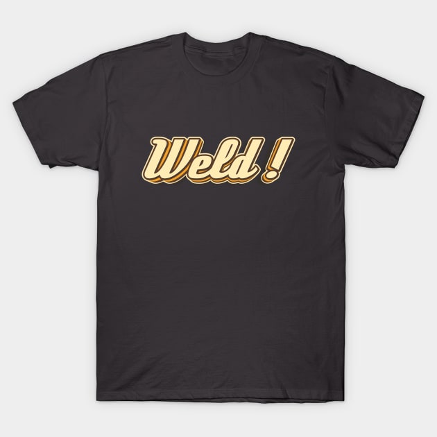 Weld! typography T-Shirt by KondeHipe
